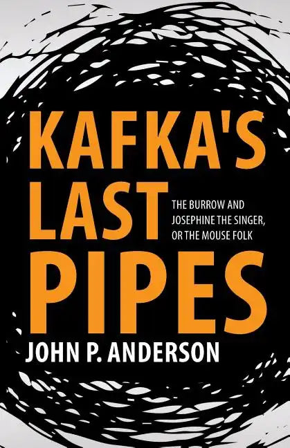 Kafka's Last Pipes: The Burrow and Josephine the Singer, or the Mouse Folk - Paperback
