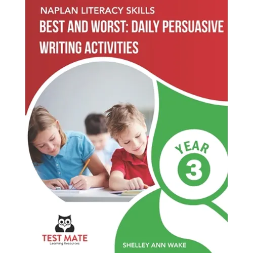 NAPLAN LITERACY SKILLS Best and Worst: Daily Persuasive Writing Activities Year 3 - Paperback