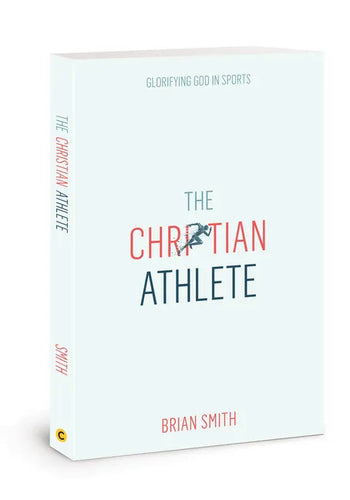 The Christian Athlete: Glorifying God in Sports - Paperback