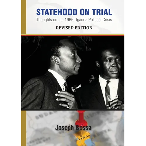 Statehood on Trial: Thoughts on the 1966 Uganda Political Crisis - Paperback