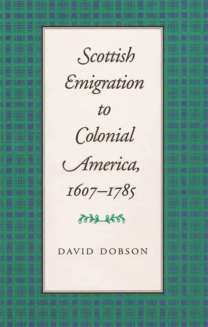 Scottish Emigration to Colonial America, 1607-1785 - Paperback