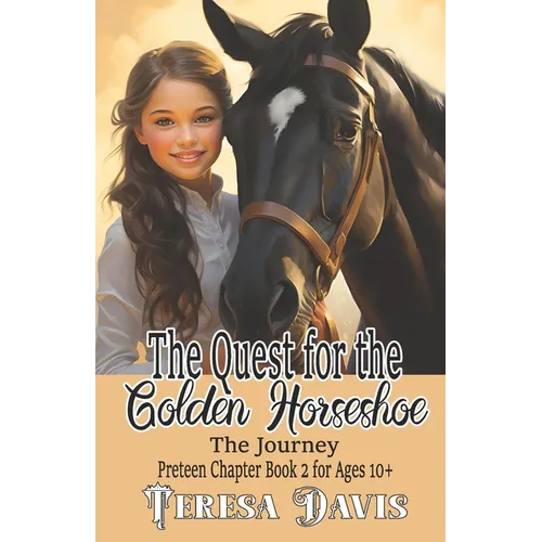 The Quest for the Golden Horseshoe: The Journey, Preteen Chapter Book 2 For Ages 10+ - Paperback