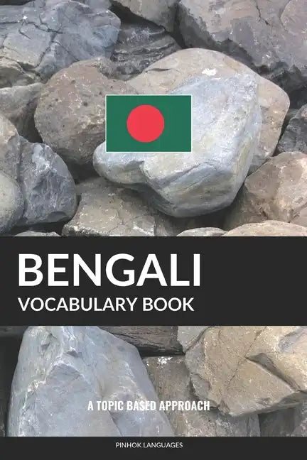 Bengali Vocabulary Book: A Topic Based Approach - Paperback