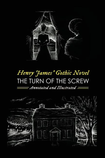 Henry James' The Turn of the Screw, Annotated and Illustrated: With Eight More of his Best Ghost Stories - Paperback