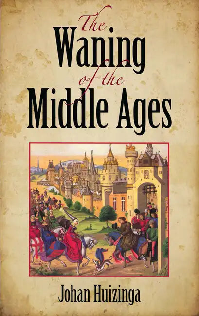 The Waning of the Middle Ages - Paperback