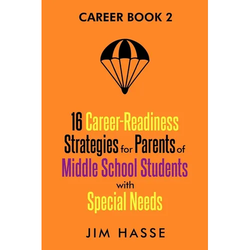 Career Book 2: 16 Career-readiness Strategies for Parents of Middle School Students With Special Needs - Paperback