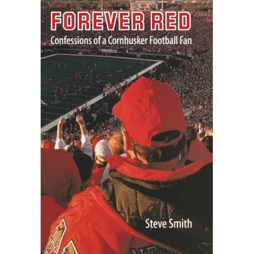 Forever Red: Confessions of a Cornhusker Football Fan - Hardcover