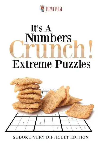 It's A Numbers Crunch! Extreme Puzzles: Sudoku Very Difficult Edition - Paperback