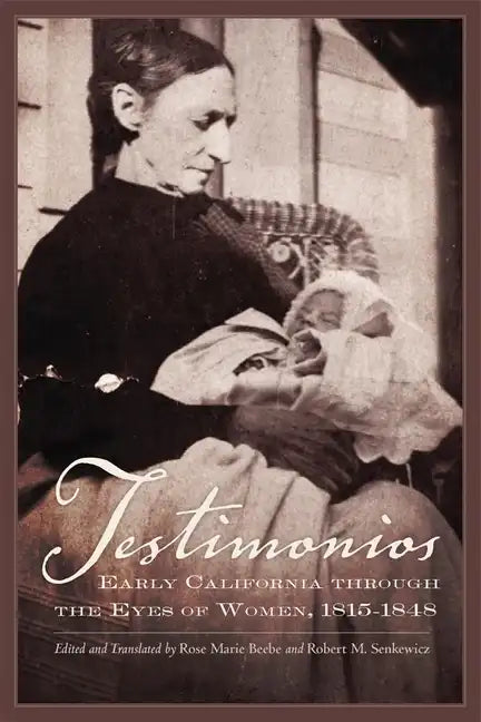 Testimonios: Early California Through the Eyes of Women, 1815-1848 - Paperback