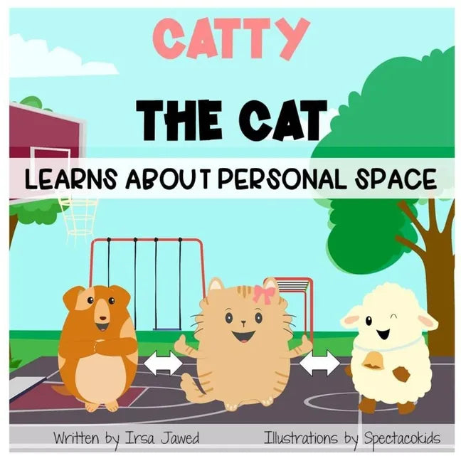 Catty The Cat learns about personal space: A social story for teaching kids toddlers and kindergarten about personal space, understanding social rules - Paperback