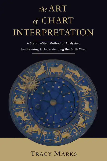 The Art of Chart Interpretation: A Step-By-Step Method for Analyzing, Synthesizing, and Understanding the Birth Chart - Paperback
