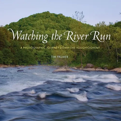 Watching the River Run: A Photographic Journey Down the Youghiogheny - Hardcover