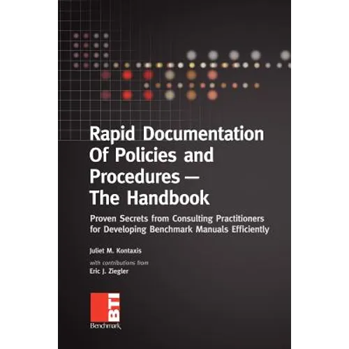 Rapid Documentation of Policies and Procedures - The Handbook: Proven Secrets from Consulting Practitioners for Developing Benchmark Manuals Efficient - Paperback