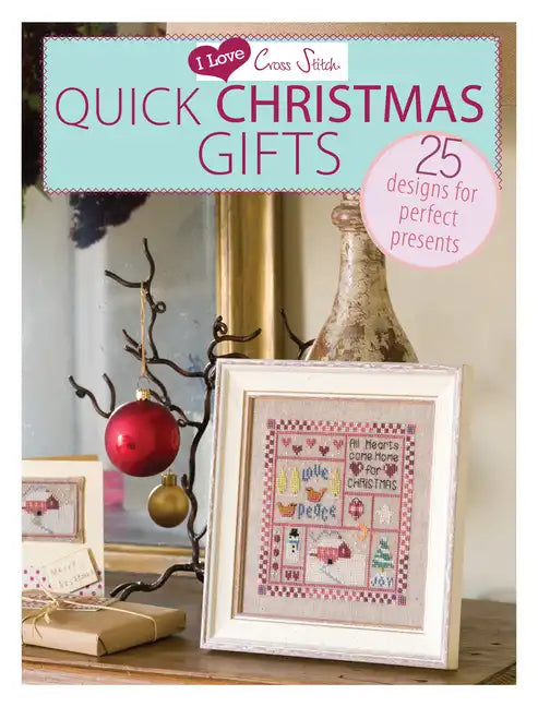 I Love Cross Stitch - Quick Christmas Gifts: 25 Designs for Perfect Presents - Paperback