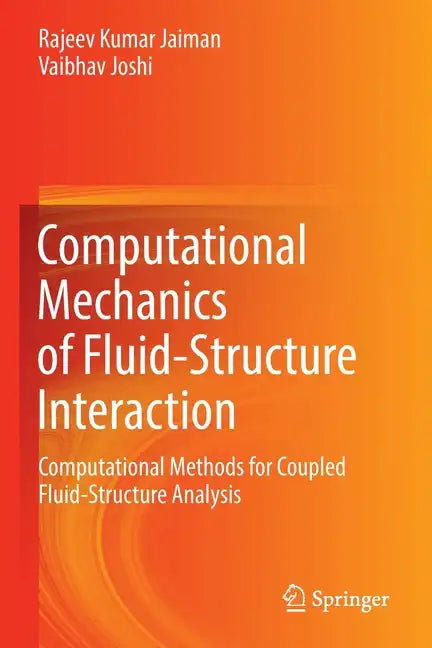 Computational Mechanics of Fluid-Structure Interaction: Computational Methods for Coupled Fluid-Structure Analysis - Paperback