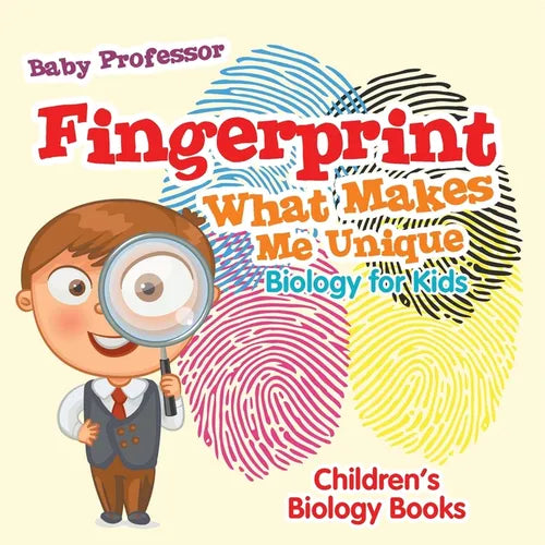 Fingerprint - What Makes Me Unique: Biology for Kids Children's Biology Books - Paperback