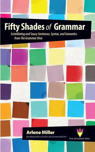 Fifty Shades of Grammar: Scintillating and Saucy Sentences, Syntax, and Semantics from The Grammar Diva - Paperback