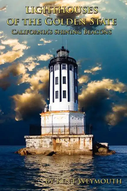 Lighthouses of the Golden State: California's Majestic Beacons - Paperback