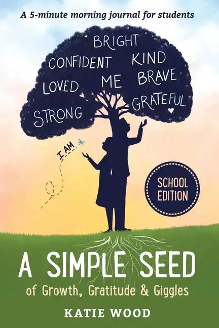 A Simple Seed of Growth, Gratitude & Giggles a 5 minute journal for students, School Edition - Paperback