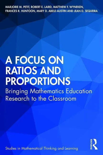 A Focus on Ratios and Proportions: Bringing Mathematics Education Research to the Classroom - Paperback