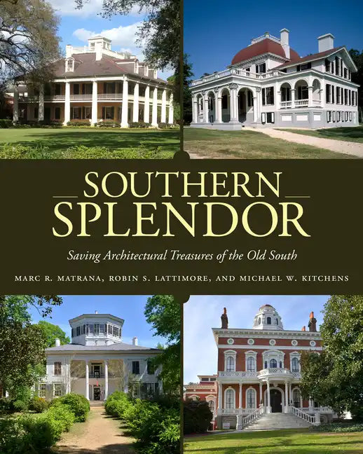 Southern Splendor: Saving Architectural Treasures of the Old South - Hardcover