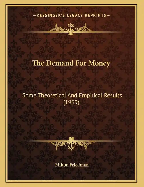 The Demand For Money: Some Theoretical And Empirical Results (1959) - Paperback