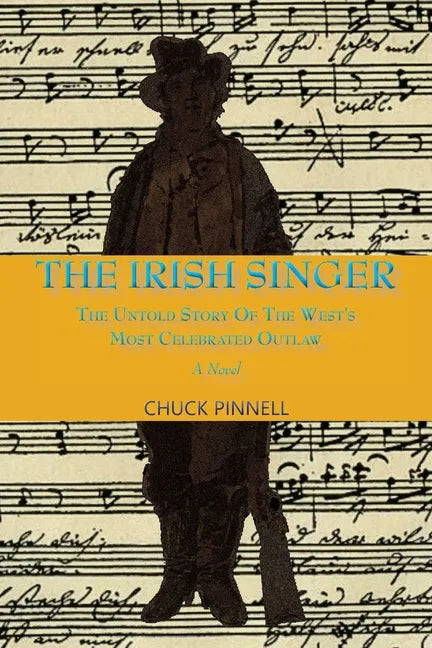 The Irish Singer, A Novel: The Untold Story of the West's Most Celebrated Outlaw - Paperback