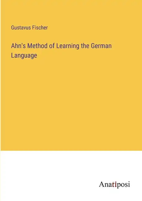 Ahn's Method of Learning the German Language - Paperback
