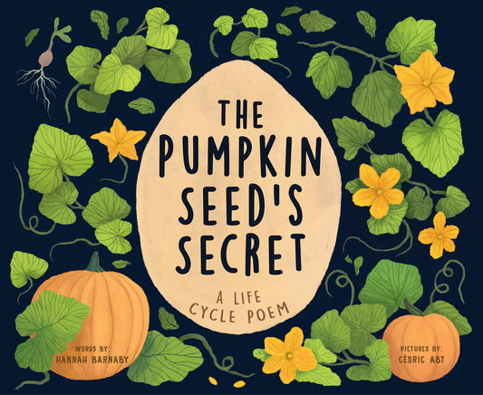 The Pumpkin Seed's Secret: A Life Cycle Poem - Hardcover