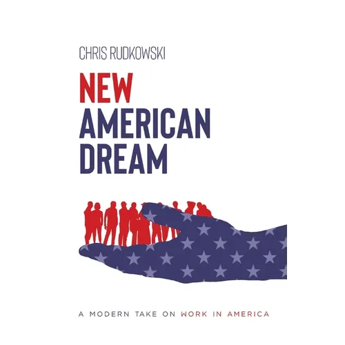 New American Dream: A Modern Take on Work in America - Paperback