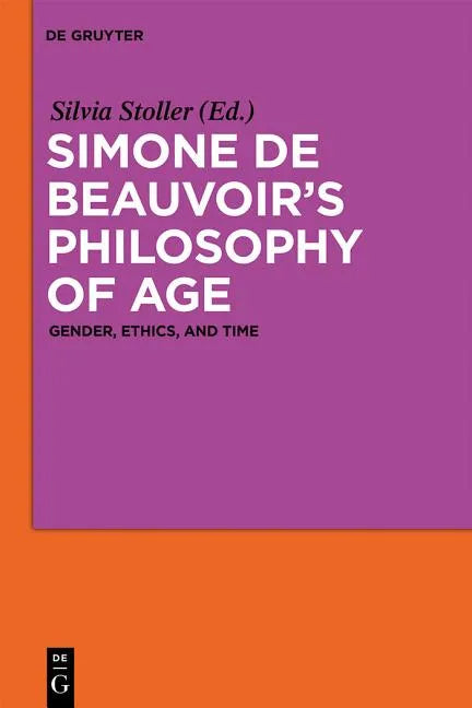 Simone de Beauvoir's Philosophy of Age: Gender, Ethics, and Time - Paperback