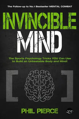 Invincible Mind: The Sports Psychology Tricks You can use to Build an Unbeatable Body and Mind! - Paperback