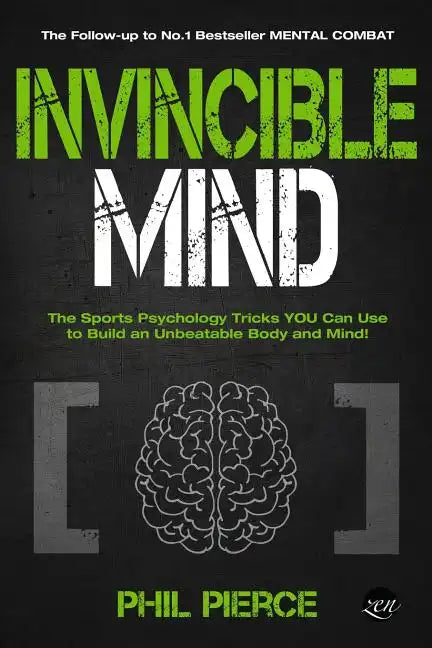 Invincible Mind: The Sports Psychology Tricks You can use to Build an Unbeatable Body and Mind! - Paperback