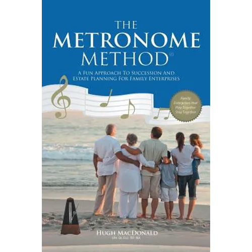 The Metronome Method: A Fun Approach to Succession and Estate Planning for Family Enterprises - Paperback