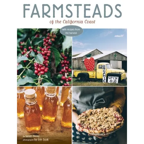 Farmsteads of the California Coast: With Recipes from the Harvest (Homestead Book, California Cookbook)