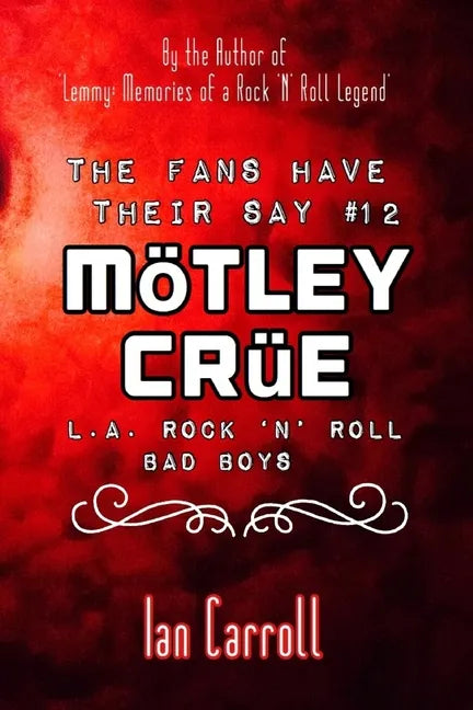 The Fans Have Their Say #12 Mötley Crüe: L.A. Rock 'n' Roll Bad Boys - Paperback