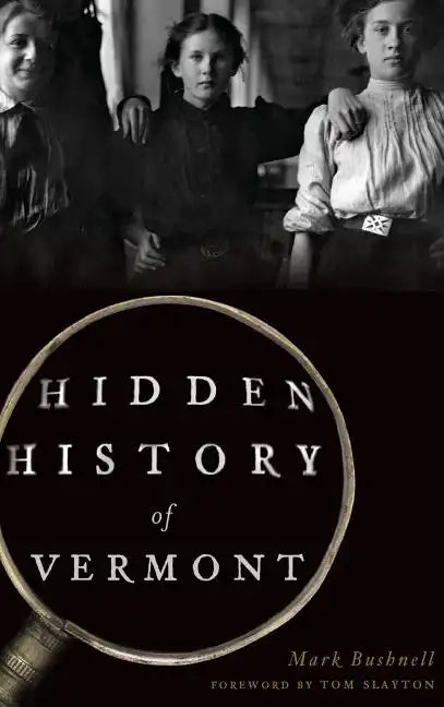 Hidden History of Vermont - Hardcover