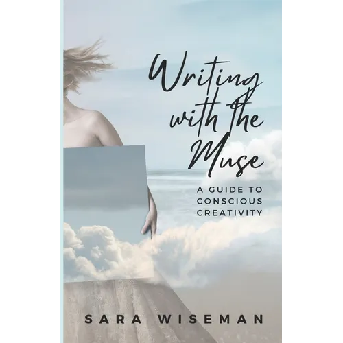 Writing with the Muse: A Guide to Conscious Creativity - Paperback