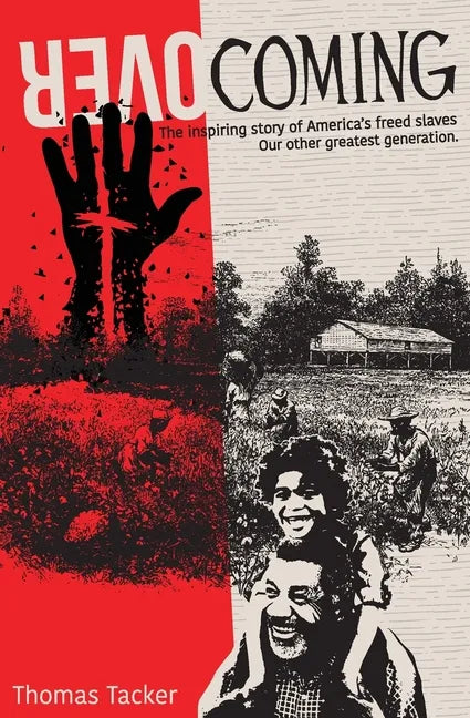Overcoming: The Inspiring Story of America's Newly Freed Slaves, Our Other Greatest Generation - Paperback