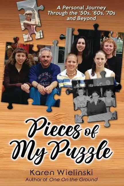 Pieces of My Puzzle: a personal journey through the '50s, '60s, '70s and beyond - Paperback