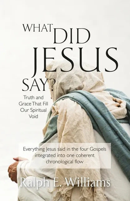 What Did Jesus Say?: Truth and Grace That Fill Our Spiritual Void - Paperback
