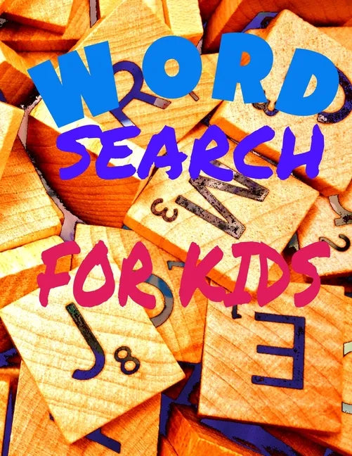 Word Search for Kids: Activity Workbook age 6 7 8 year olds to Keep Your Child Entertained for Hours, Games Word Search Large Print (8.5x11) - Paperback