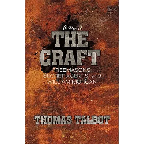 The Craft: Freemasons, Secret Agents, and William Morgan - Paperback