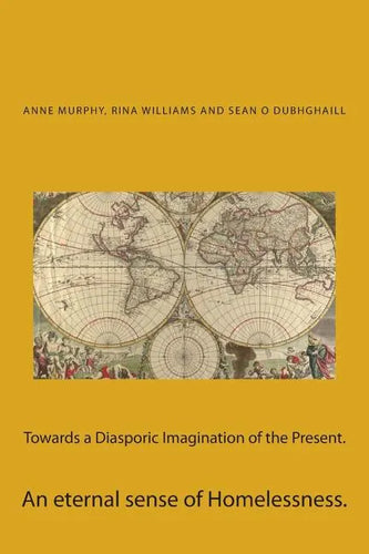Towards a Diasporic Imagination of the Present.: An eternal sense of Homelessness. - Paperback