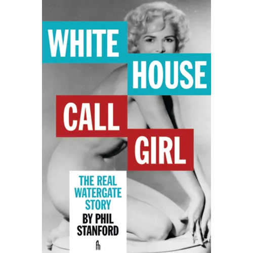 White House Call Girl: The Real Watergate Story - Paperback