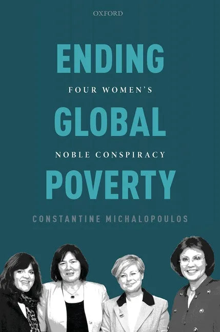 Ending Global Poverty: Four Women's Noble Conspiracy - Hardcover