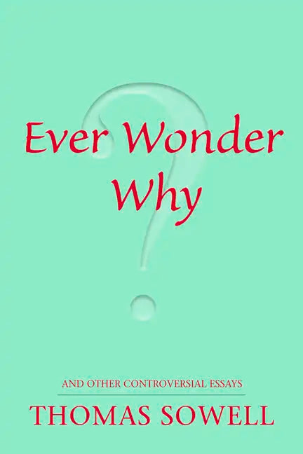 Ever Wonder Why?: And Other Controversial Essays - Paperback