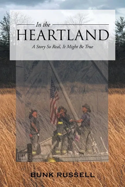 In the Heartland: A Story So Real, It Might Be True - Paperback