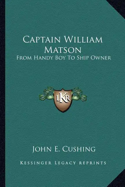 Captain William Matson: From Handy Boy to Ship Owner - Paperback