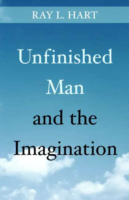 Unfinished Man and the Imagination: Toward an Ontology and a Rhetoric of Revelation - Paperback